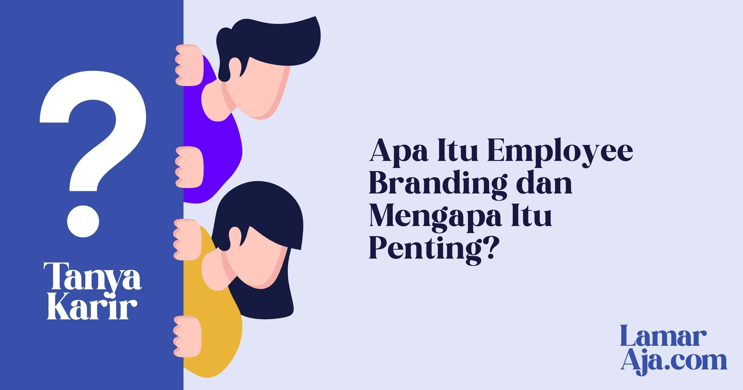 Apa Itu Employee Branding dan Mengapa Itu Penting?